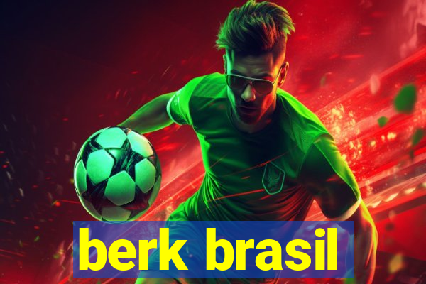 berk brasil